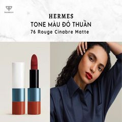 Son Hermes Rouge Matte Lipstick #76 Rouge Cinabre - đỏ đất cuốn hút, thời thượng.